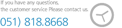 If you have any questions, the customer service Please contact us. Tel.051-818-8667